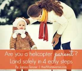 Are you a helicopter parent? – Land safely in four easy steps