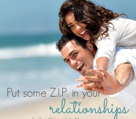 Put some Z.I.P. in your relationships