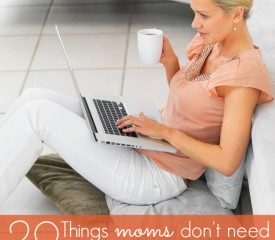 20 Things moms don’t need to feel guilty about
