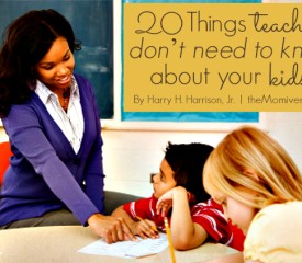20 Things teachers don’t need to know about your kids