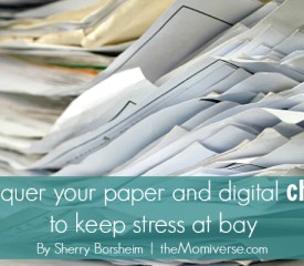 Conquer your paper and digital chaos to keep stress at bay