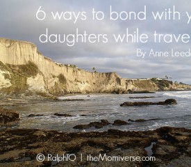 6 Ways to bond with your daughters while traveling