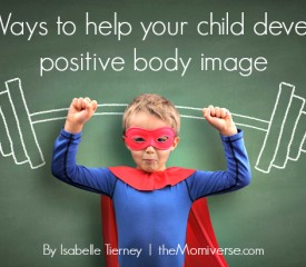 7 Ways to help your child develop positive body image