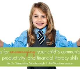 3 Tips for encouraging your child’s communication, productivity, and financial literacy skills