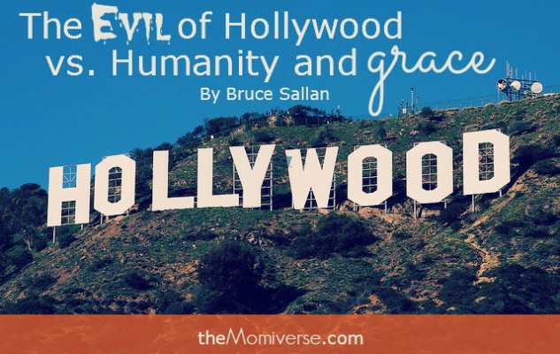 The evil of Hollywood vs. Humanity and grace