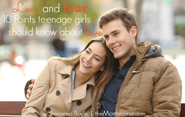 Love and fear: 10 Points teenage girls should know about love