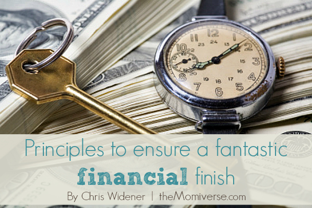 Principles to ensure a fantastic financial finish | The Momiverse | Article by Chris Widener