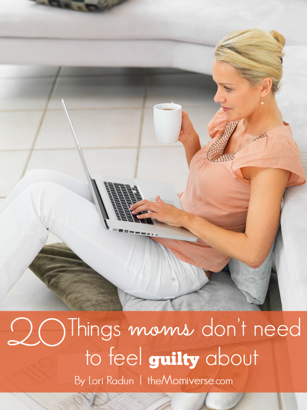 20 Things moms don't need to feel guilty about | The Momiverse | Article by Lori Radun