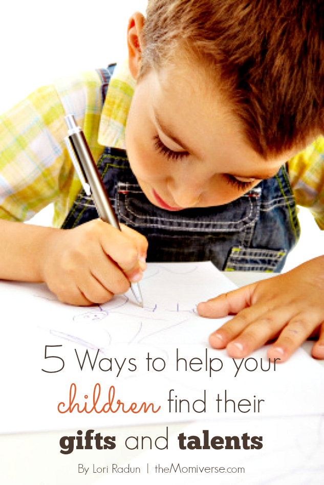 5 ways to help your children find their gifts and talents | The Momiverse | Article by Lori Radun