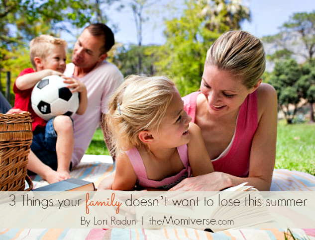3 Things your family doesn’t want to lose this summer | The Momiverse 
