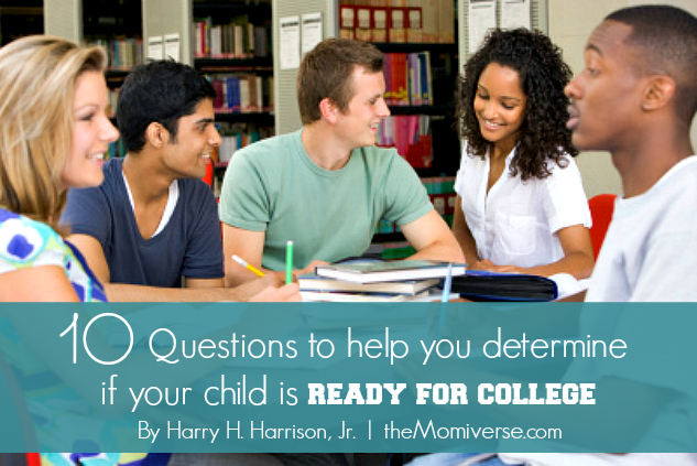 10 questions to help you determine if your child is ready for college | The Momiverse | Article by Harry H. Harrison, Jr.