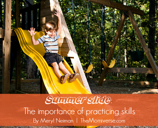 Summer slide: The importance of practicing skills | The Momiverse | Article by Meryl Neiman