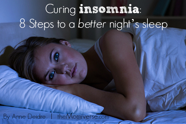 Curing insomnia: Eight steps to a better night’s sleep | The Momiverse | Article by Anne Deidre
