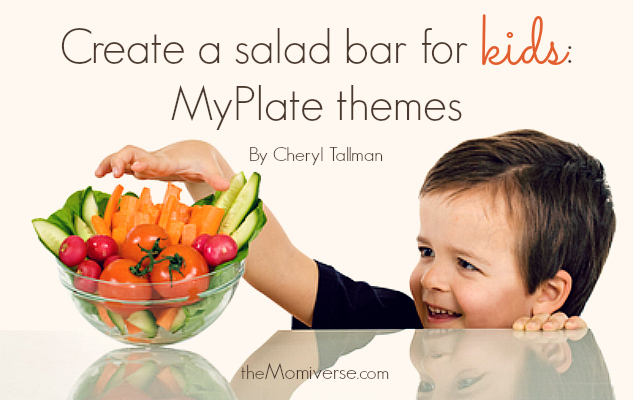 Create a salad bar for kids: MyPlate themes | The Momiverse