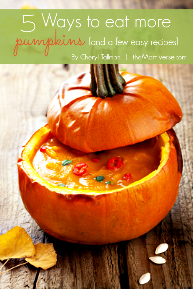 5 Ways to eat more pumpkins [and a few easy recipes] | The Momiverse | Article by Cheryl Tallman