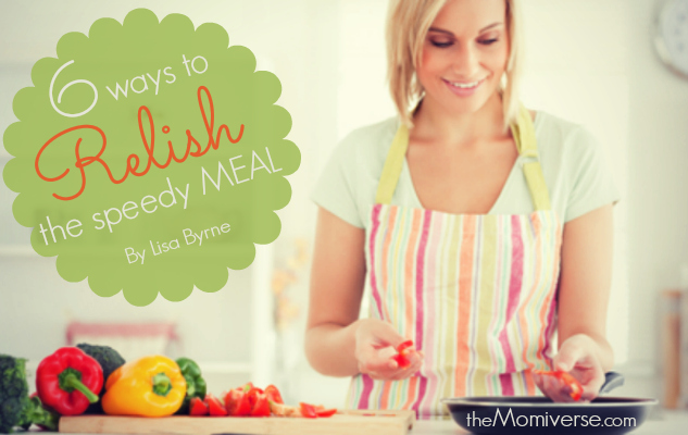 6 Ways to relish the speedy meal | The Momiverse | Article by Lisa Byrne