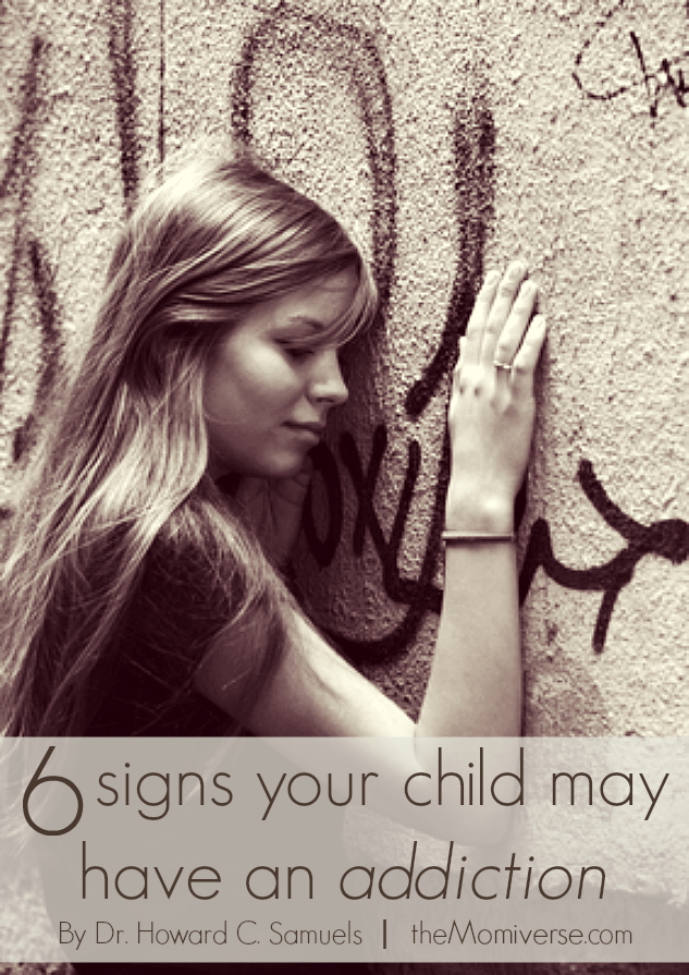 Six signs your child may have an addiction | The Momiverse | Article by Dr. Howard C. Samuels