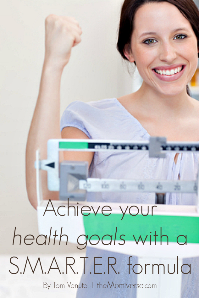 Achieve your health goals with a SMARTER formula | The Momiverse | Article by Tom Venuto