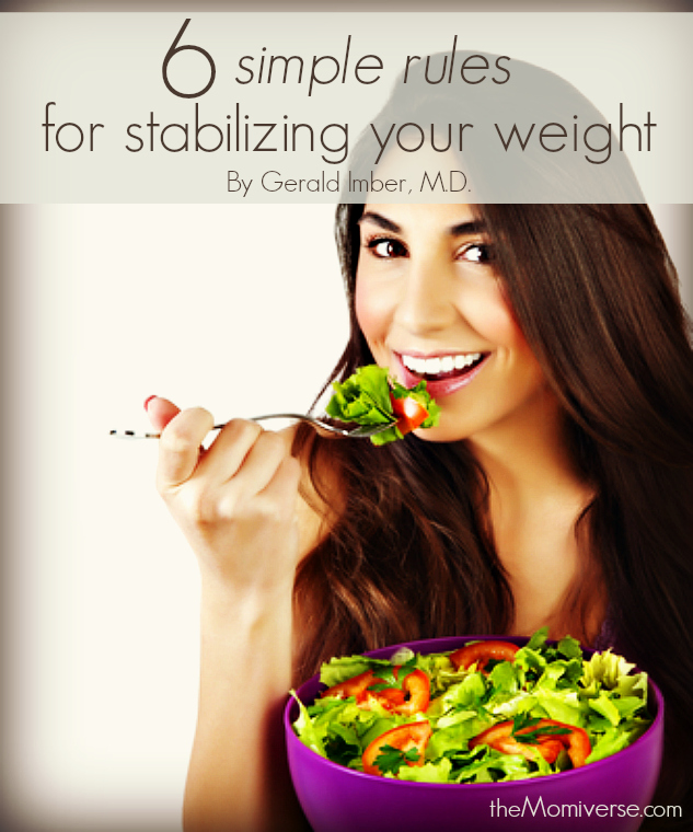 Six simple rules for stabilizing your weight | The Momiverse | Article by Gerald Imber, M.D.