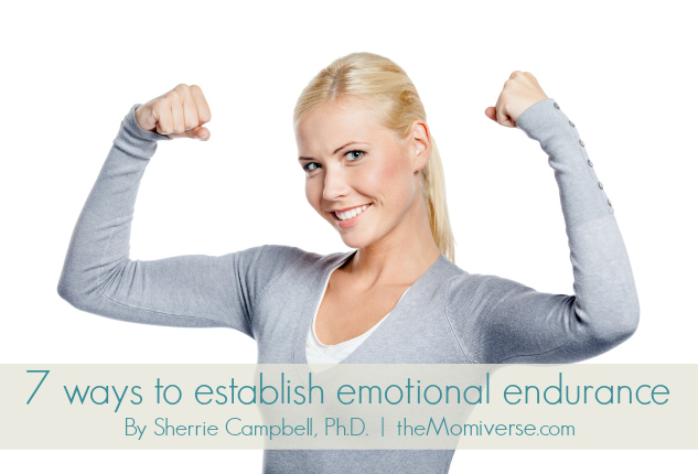 7 ways to establish emotional endurance | The Momiverse | Artucle by Sherrie Campbell, Ph.D. | Photo by agencyby