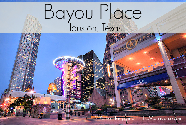 Bayou Place | Huston, Texas | The Momiverse | Flickr Photo by Katie Haugland | Article by Patti Morrow 