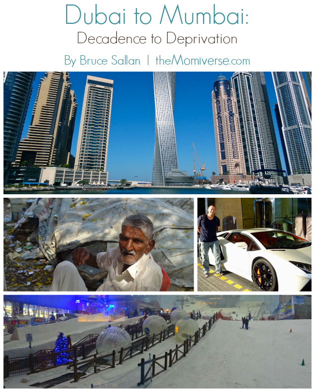 Dubai to Mumbai: Decadence to Deprivation | The Momiverse | Article and photos by Bruce Sallan