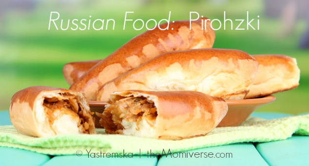 Russian Food: Pirohzki | The Momiverse | Article by Cheryl Tallman | Photo by Yastremska