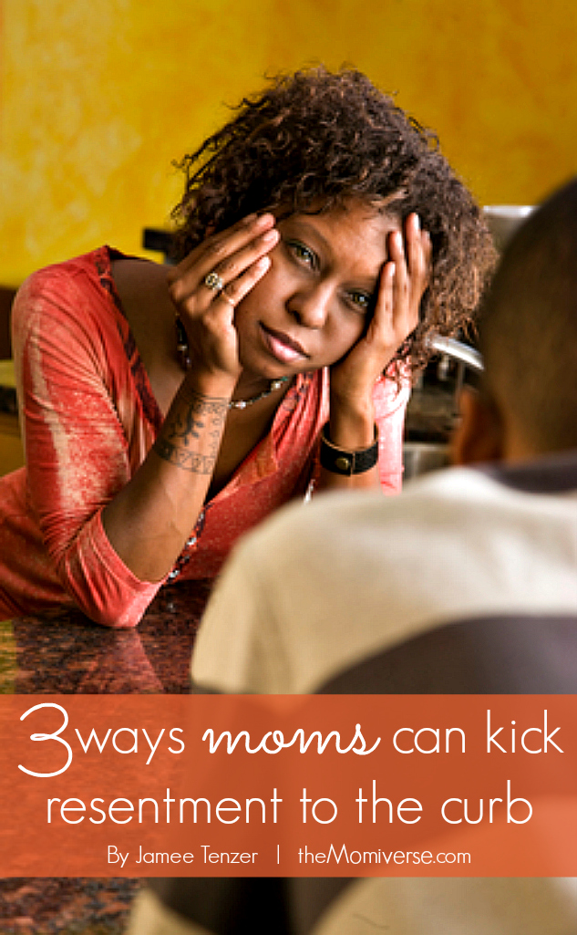 Three ways moms can kick resentment to the curb | The Momiverse | Article by Jamee Tenzer