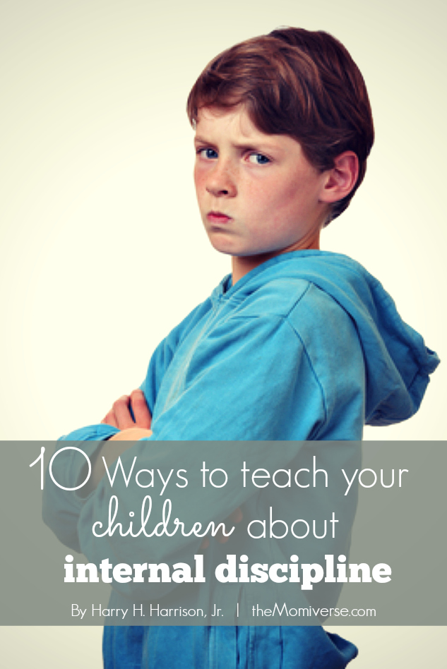 10 Ways to teach your children about internal discipline | The Momiverse | Article by Harry H. Harrison, Jr.