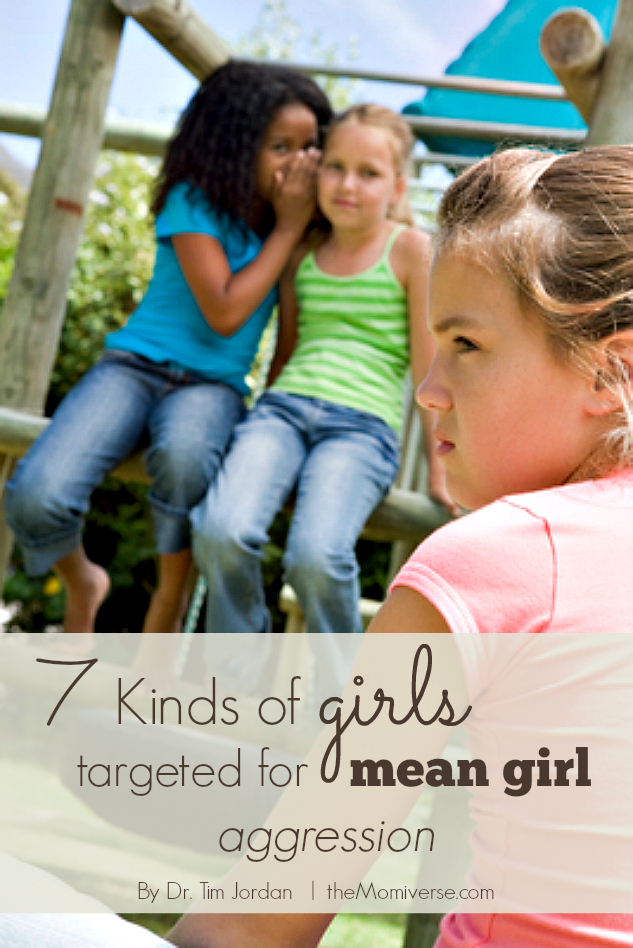 7 Kinds of girls targeted for mean girl aggression | The Momiverse | Article by Dr. Tim Jordan