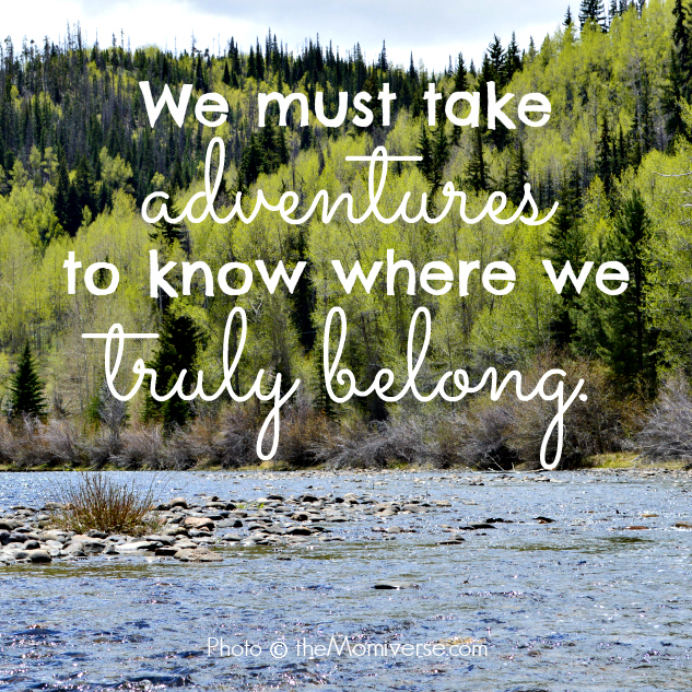 We must take adventures to know where we truly belong |The Momiverse