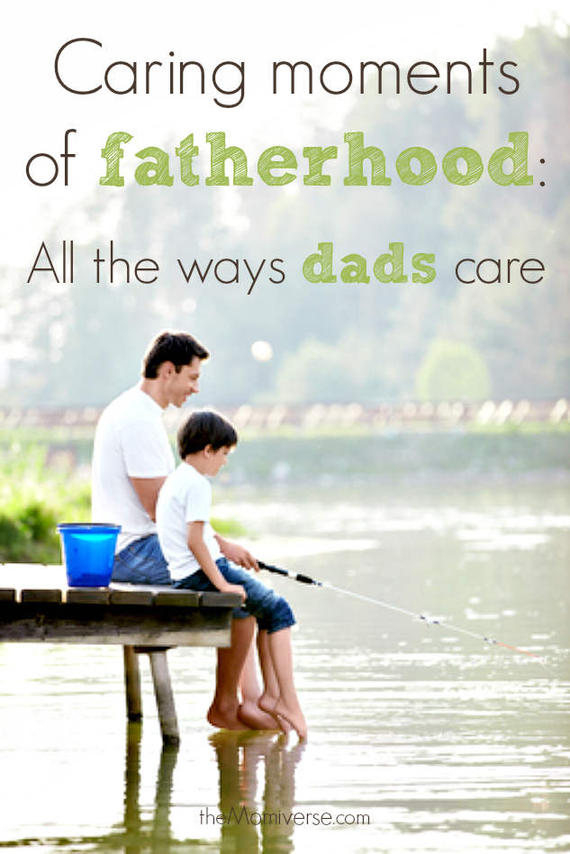 Caring moments of fatherhood: All the ways dads care | The Momiverse