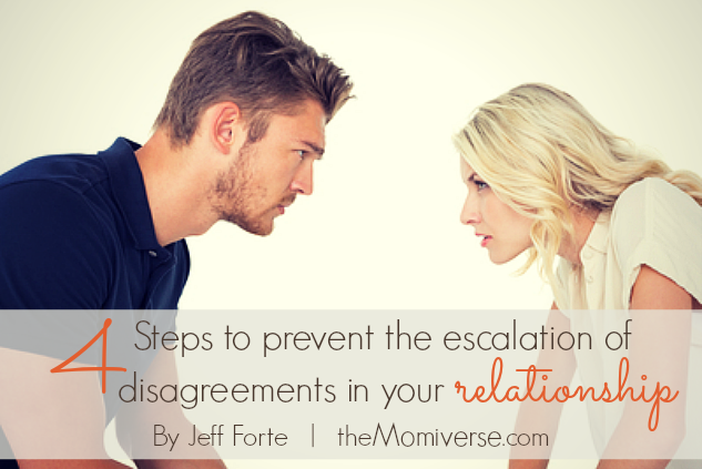 4 Steps to prevent the escalation of disagreements in your relationship | The Momiverse | Article by Jeff Forte