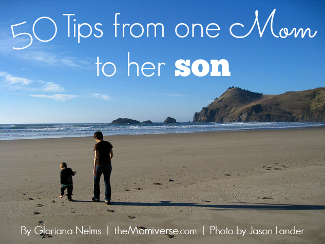 50 Tips from one mom to her son | The Momiverse | Article by Gloriana Nelms | Photo by Jason Lander