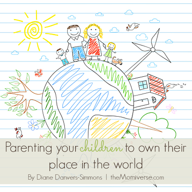 Parenting your children to own their place in the world | The Momiverse | Article by Diane Danvers-Simmons